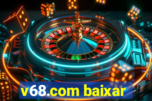 v68.com baixar